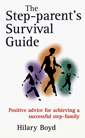 Imagen de archivo de The Step-Parent's Survival Guide: Positive Advice for Achieving a Successful Step-Family a la venta por More Than Words