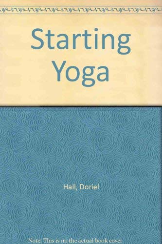 Imagen de archivo de STARTING YOGA A STEP BY STEP PROGRAMME FOR HEALTH AND WELLBEING a la venta por Half Price Books Inc.