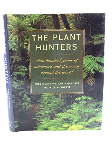 Imagen de archivo de The Plant Hunters: Two Hundred Years of Adventure and Discovery Around the World a la venta por Front Cover Books