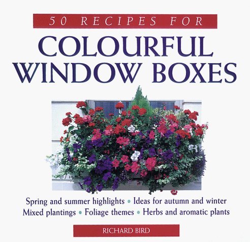 Stock image for 50 Recipes for Colorful Windowboxes : Spring and Summer Highlights/Ideas for Autumn and Winter/Mixed Plantings/Foliage Themes/Herbs and Aromatic Plant for sale by Better World Books