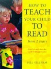 Stock image for How to Teach Your Child to Read from Two Years: Over 125 Activities for Rapid Reading Progress for sale by WorldofBooks