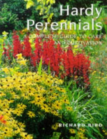 Imagen de archivo de Hardy Perennials : A Complete Guide to Care and Cultivation a la venta por Better World Books