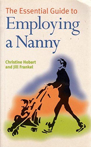 Beispielbild fr The Essential Guide to Employing a Nanny zum Verkauf von AwesomeBooks