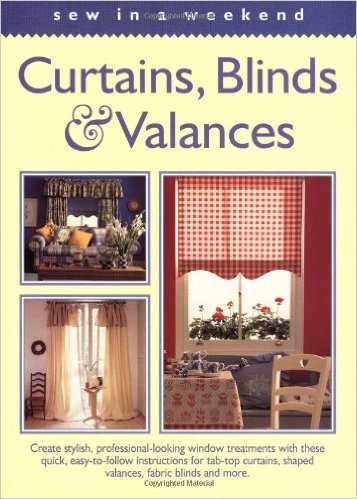 9780706377927: Sew in A Weekend: Curtains, Blinds and Valances: Curtains, Blinds, Etc