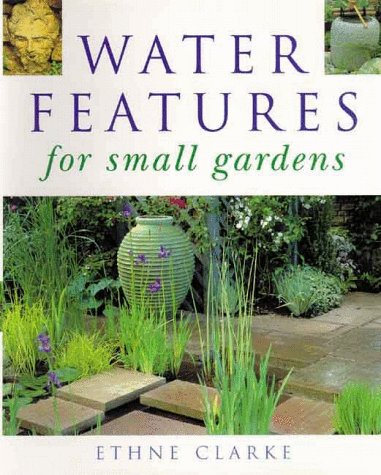 Beispielbild fr Water Features for Small Gardens zum Verkauf von Better World Books: West