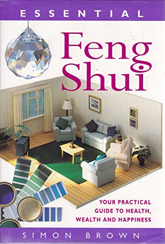 Beispielbild für Essential Feng Shui: Your Practical Guide to Health, Wealth and Happiness zum Verkauf von SecondSale