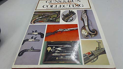 Guns & gun collecting (9780706400229) by Bailey, De Witt; Hogg, Ian; Boothroyd, Geoffrey; Wilkinson, Frederidk