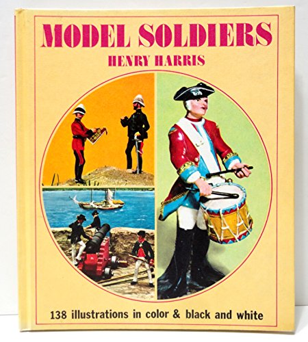 Model Soldiers. With 138 Illustrations in Colour and Black and White.