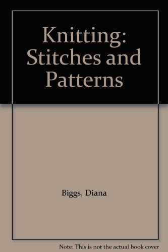 Stock image for Knitting : Stitches and Patterns for sale by Better World Books: West