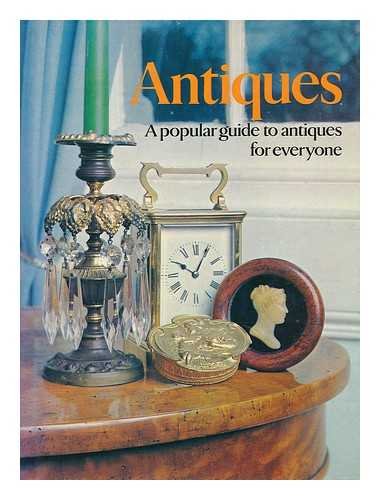 Beispielbild fr Antiques: A Popular Guide for Everyone zum Verkauf von Wonder Book