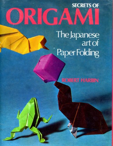 Stock image for Secrets of Origami-The Japanese Art of Paper Folding for sale by ThriftBooks-Dallas