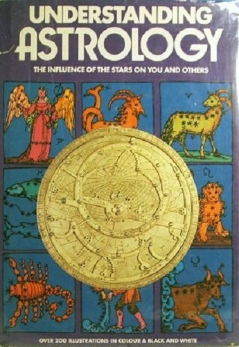 9780706401479: Understanding Astrology. The Influence of the Stars on You and Others. Over 200 Illustrations in Colour & Black and White.