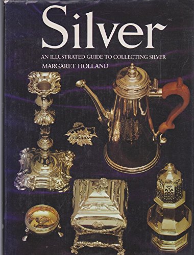 Beispielbild fr Silver: An Illustrated Guide to Collecting Silver zum Verkauf von WorldofBooks