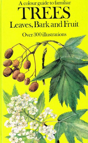 Imagen de archivo de A Colour Guide To Familiar Trees, Leaves, Bark and Fruit (Over 300 illustrations) a la venta por Goldstone Books