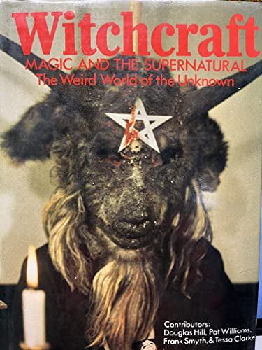 Stock image for Witchcraft, Magic and the Supernatural: The Weird World of the Unknown for sale by Front Cover Books