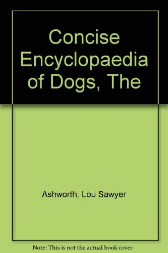 Imagen de archivo de Concise Encyclopaedia of Dogs, The a la venta por AwesomeBooks