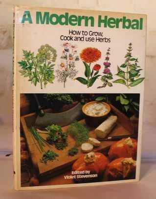 Stock image for A Modern Herbal : How to Grow, Cook and Use Herbs for sale by Better World Books