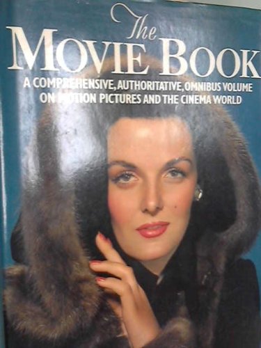 MOVIE BOOK A Comprehensive, Authoritative, Omnibus Volume on Motion Pictures and the Cinema World