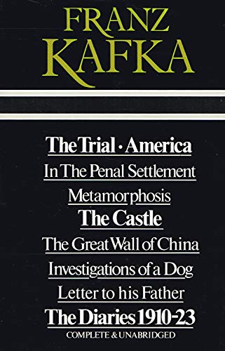 Stock image for Franz Kafka ; The Trial / America / In The Penal Settlement / Metamorphosis / The Castle / The Great Wall of China / Investigations of a Dog / Letter to his Father / The Diaries 1910-23 for sale by GF Books, Inc.