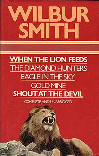 Beispielbild fr Wilbur Smith Omnibus: When the Lion Feeds; The Diamond Hunters; Eagle in the Sky; Gold Mine; Shout at the Devil zum Verkauf von WorldofBooks