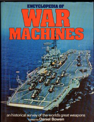Imagen de archivo de Encyclopedia of War Machines: a historical survey of the world's great weapons a la venta por Prairie Creek Books LLC.