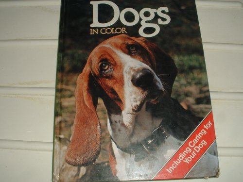 Stock image for DOGS IN COLOR Including Caring for Your Dog for sale by Gibson's Books