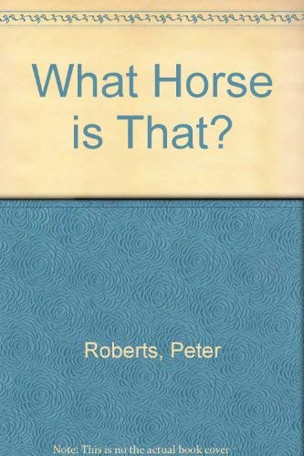 Beispielbild fr What Horse Is That? zum Verkauf von Better World Books