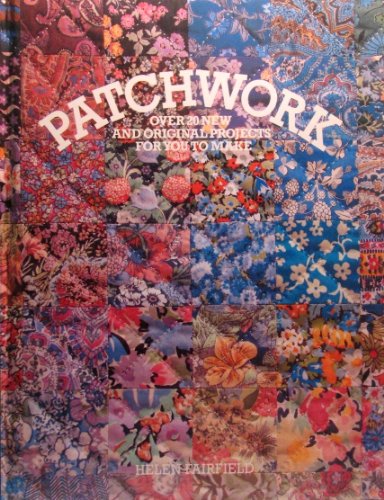 Patchwork Over 20 New and Original Projects for You to Make