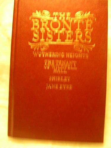 Beispielbild fr Selected Works of the Bronte Sisters: Wuthering Heights / The Tenant of Wildfell Hall / Shirley / Jane Eyre zum Verkauf von Ergodebooks