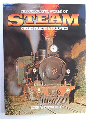 Stock image for The Colorful World of Steam - Great Trains and Railroads for sale by Firefly Bookstore