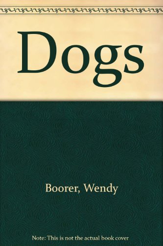 The Beauty of Dogs: From Family Pets to Pedigrees - Wendy Boorer