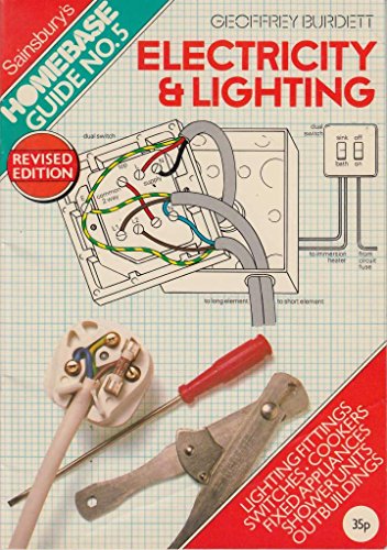 Stock image for Electricity & Lighting: Sainsbury's Homebase Guide No.5 (Lighting Fittings; Switches; Cookers; Fixed Appliances; Shower Units; Outbuildings) for sale by WorldofBooks
