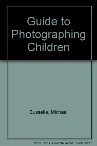 Stock image for GUIDE TO PHOTOGRAPHING CHILDREN for sale by Stephen Dadd