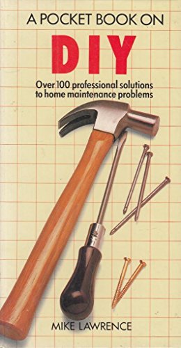 Stock image for A Pocket Book on Do-it-yourself (Over 100 Professional Solutions to Home Maintenance Problems) for sale by WorldofBooks