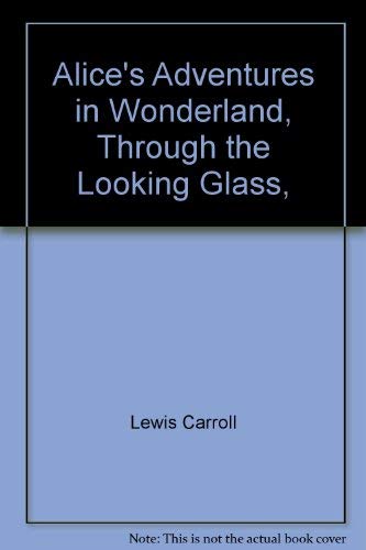 Beispielbild fr Alices Adventures in Wonderland; Through The Looking-Glass; The zum Verkauf von Hawking Books