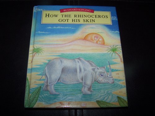 How the Rhinoceros Got His Skin - Just So Stories - Rudyard Kipling