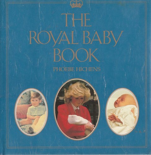 THE ROYAL BABY BOOK. - Hichens, Phoebe.