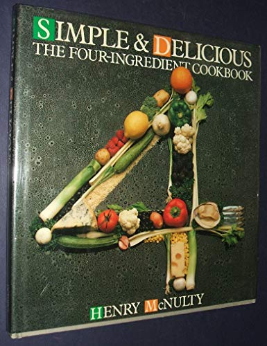 Beispielbild fr Simple and Delicious: Four-ingredient Cook Book zum Verkauf von Goldstone Books