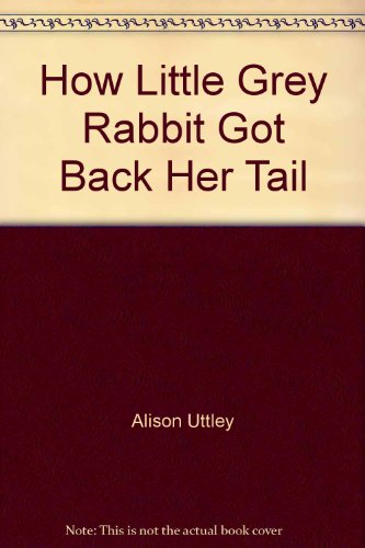 Stock image for How Little Grey Rabbit Got Back Her Tail (The Little Grey Rabbit board books) for sale by Goldstone Books