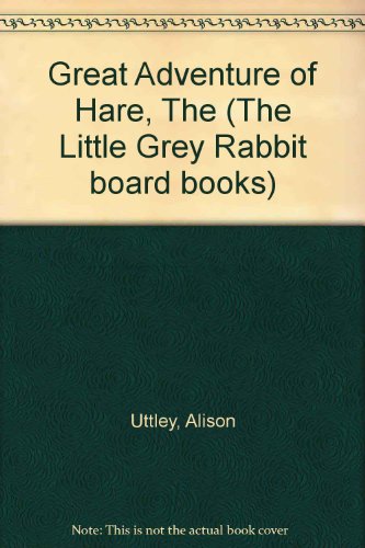 9780706424416: Great Adventure of Hare, The (The Little Grey Rabbit board books)