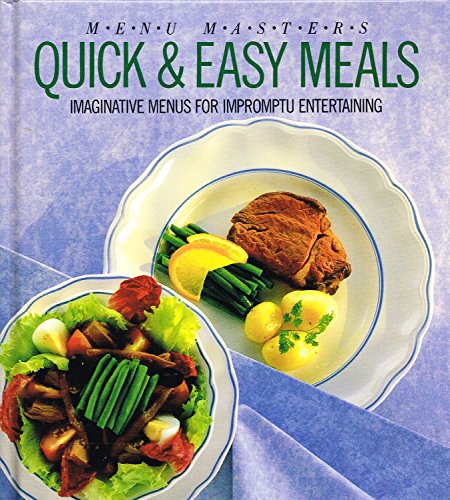 Stock image for Quick and Easy Meals: Imaginative Menus For Impromptu Entertaining (Menu Masters series) for sale by WorldofBooks