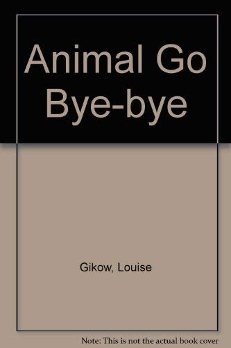 Stock image for Animal Go Bye-bye for sale by WorldofBooks