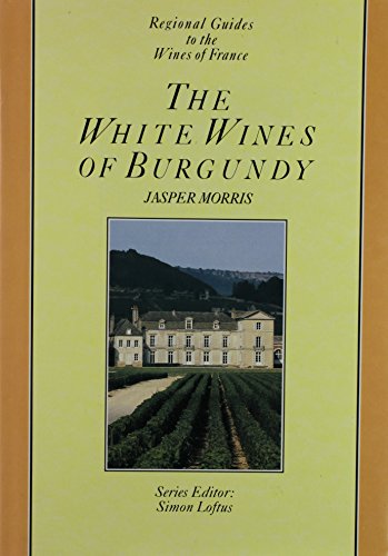 Imagen de archivo de The WHITES WINES OF BURGUNDY a la venta por ThriftBooks-Atlanta