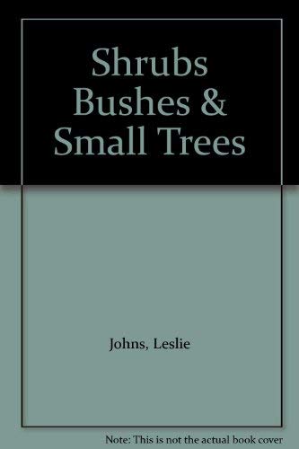 Beispielbild fr Shrubs Bushes & Small Trees zum Verkauf von Better World Books