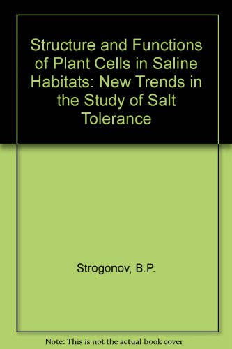 Structure and Functions of Plant Cells in Saline Habitats: New Trends in the Study of Salt Tolerance (9780706513066) by B.P. Strogonov; Binah Gollek