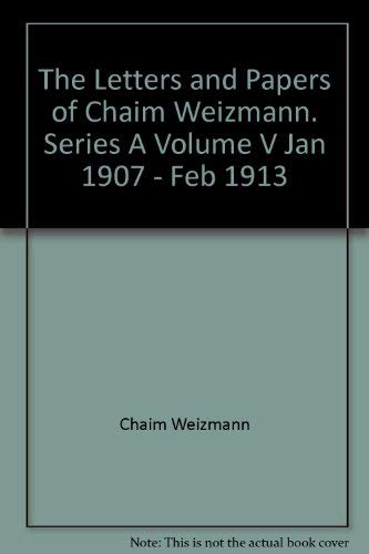 9780706513196: The Letters and Papers of Chaim Weizmann Vol. V Series A January 1907-February 1913