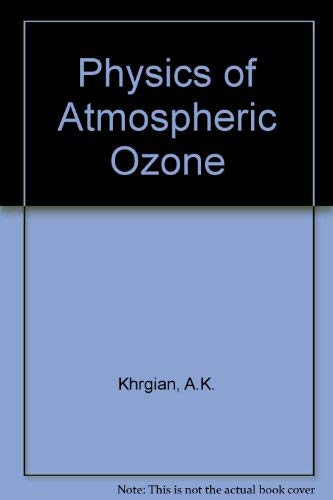 Stock image for The Physics of Atmospheric Ozone (Fizika atmosfernogo ozona). Gidrometeoizdat Leningrad, 1973) for sale by Zubal-Books, Since 1961