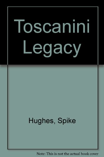 Toscanini Legacy (9780706600209) by Hughes, Spike