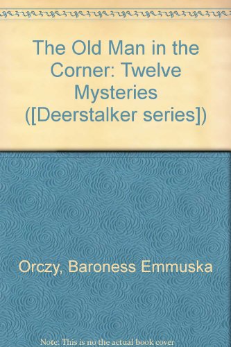 9780706607192: The Old Man in the Corner: Twelve Mysteries ([Deerstalker series])