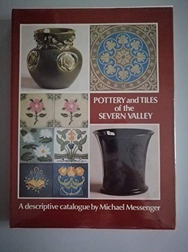 Stock image for POTTERY AND TILES OF THE SEVERN VALLEY A Descriptive Catalogue. for sale by Don Kelly Books